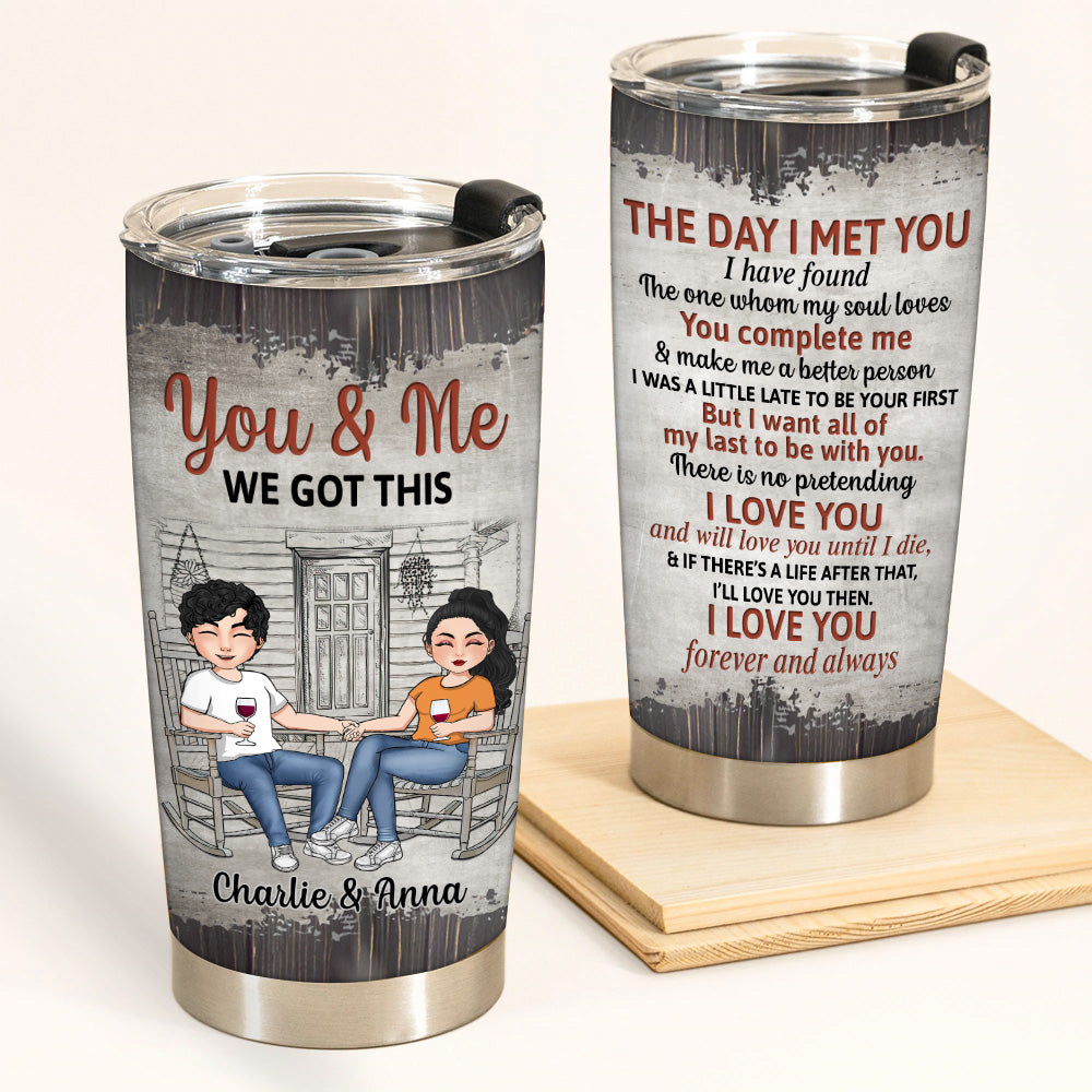 Couple Custom Tumbler The Day I Met You I Found The One We Got This Personalized Gift