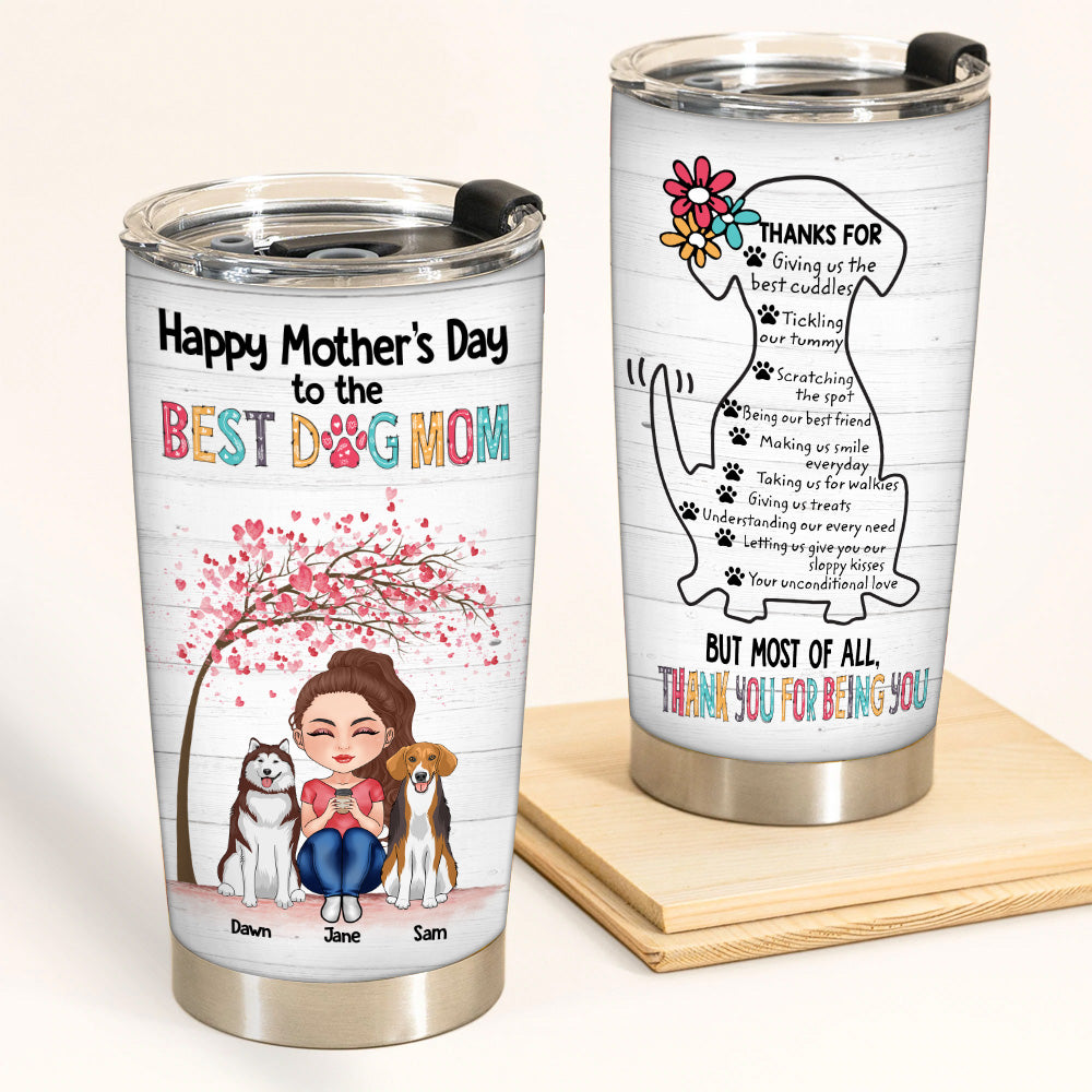 Dog Custom Tumbler Thanks For Being You Happy Mother's Day Personalized Gift