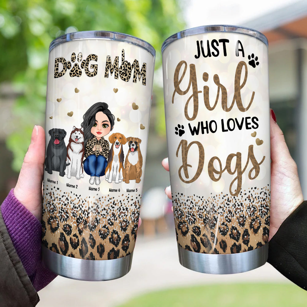 Dog Mom Custom Tumbler Just A Girl Who Love Dogs Personalized Gift