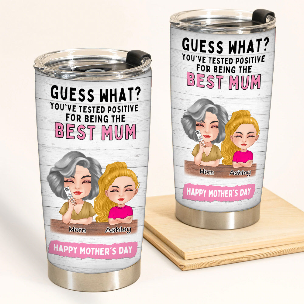 Mother Custom Tumbler Tested Positive For Being The Best Mum Funny Personalized Gift