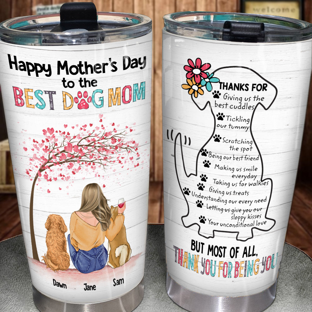 Dog Custom Tumbler Thanks For Being You Mother's Day Personalized Gift