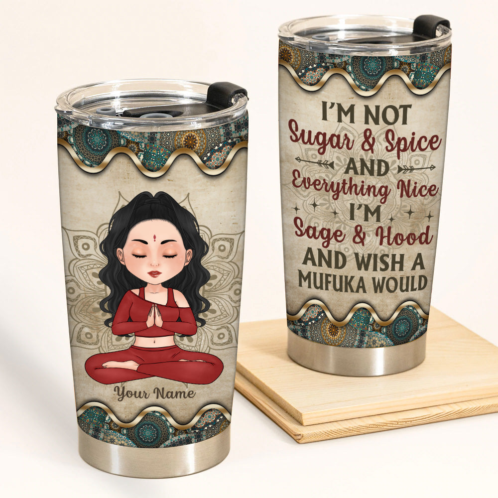 Yoga Custom Tumbler I'm Sage Hood And Wish A Mufuka Would Doll Personalized Gift