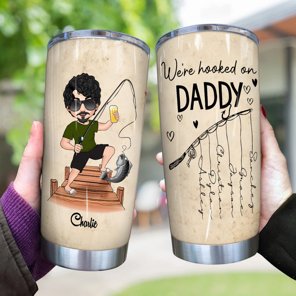 Fishing Custom Tumbler We're Hooked On Daddy Personalized Gift For Father