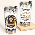 Yoga Custom Tumbler A Wise Woman Once Said Let That Shit Go Personalized Gift