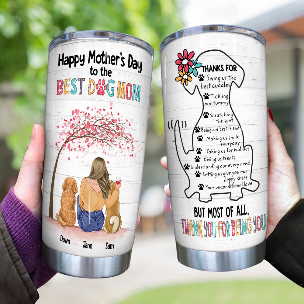 Dog Custom Tumbler Thanks For Being You Mother's Day Personalized Gift