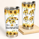 Mom Custom Tumbler All A Mama Needs Is Coffee And Her Cubs Sunflower Personalized Gift For Mama Bear