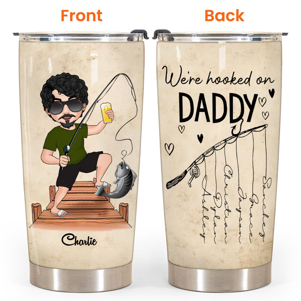 Fishing Custom Tumbler We're Hooked On Daddy Personalized Gift For Father