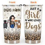 Dog Mom Custom Tumbler Just A Girl Who Love Dogs Personalized Gift