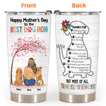 Dog Custom Tumbler Thanks For Being You Mother's Day Personalized Gift