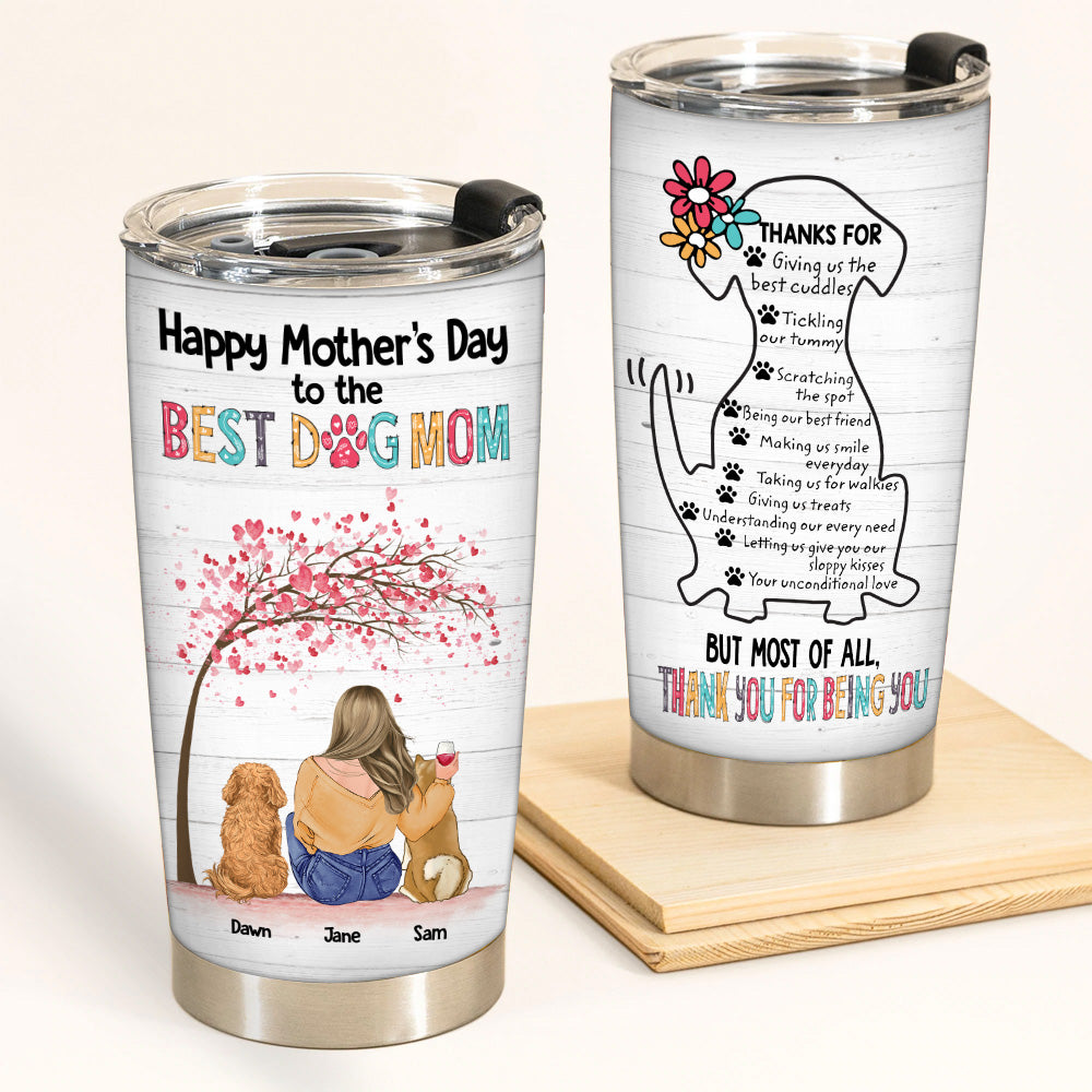 Dog Custom Tumbler Thanks For Being You Mother's Day Personalized Gift