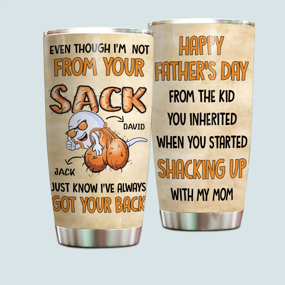 Step Dad Custom Tumbler Not From Your Sack Always Got Your Back Bonus Dad Personalized Gift