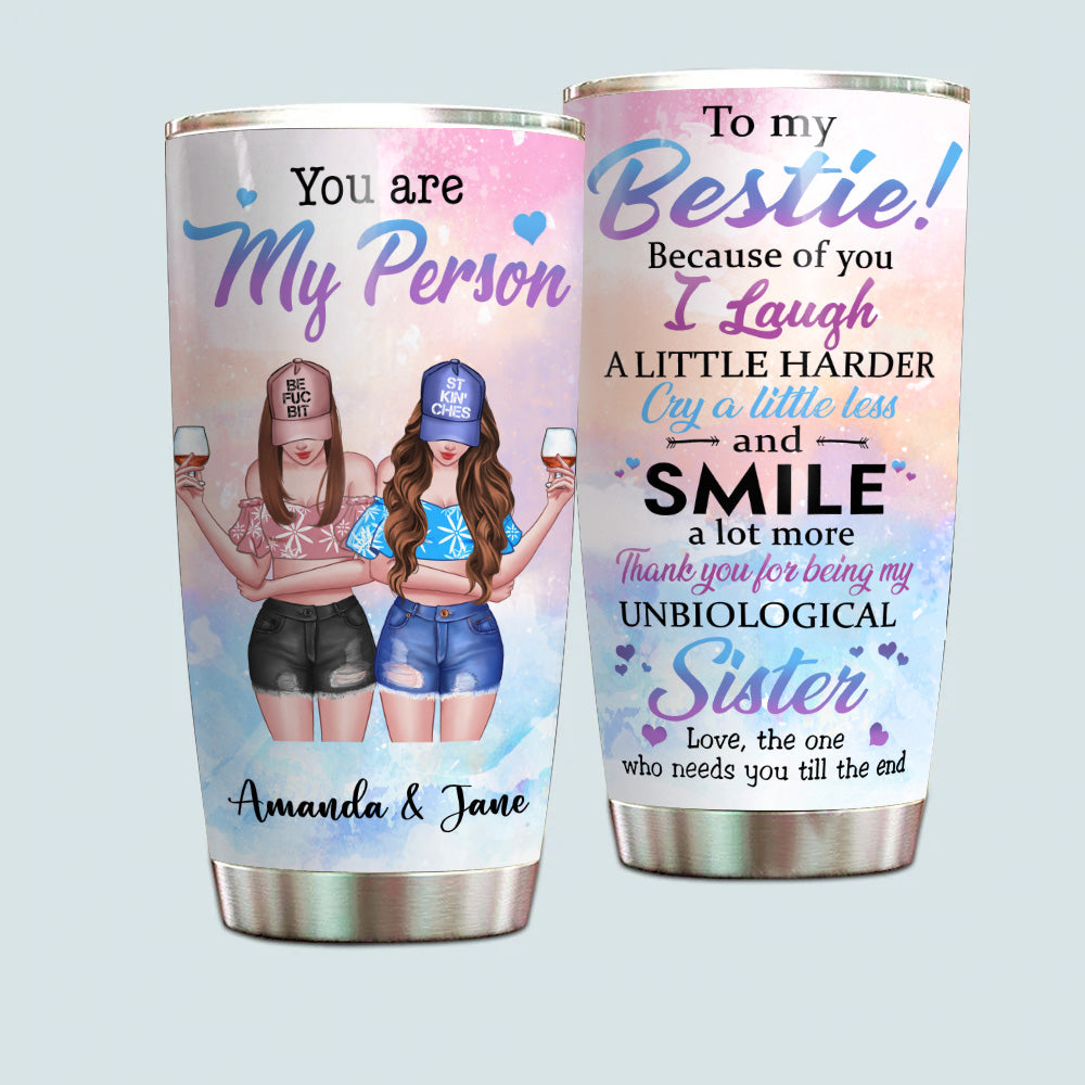 Bestie Custom Tumbler You're My Person I Laugh Harder Cry Less And Smile More Personalized Best Friend Gift