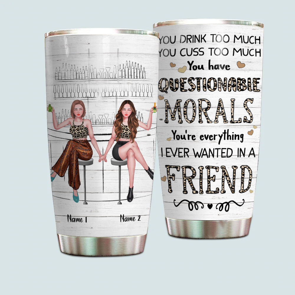 Bestie Custom Tumbler You Drink Too Much You Curse Too Much Personalized Best Friend Gift