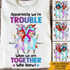 Unicorn Custom Shirt We&#39;re Trouble When We&#39;re Together Personalized Best Friend Gift - PERSONAL84