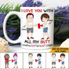 Valentine&#39;s Day Couple Custom Mug I Love You With All My Butt Funny Personalized Gift For Him