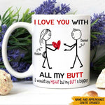 Valentine's Day Custom Mug I Love You With All My Butt Personalized Gift For Him - PERSONAL84