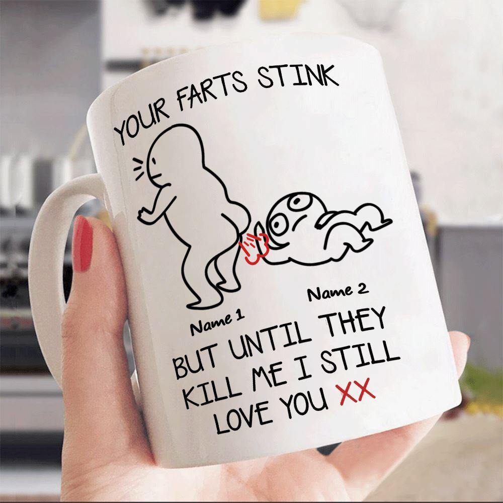 Valentine's Day Custom Mug Your Farts Stink Personalized Gift - PERSONAL84