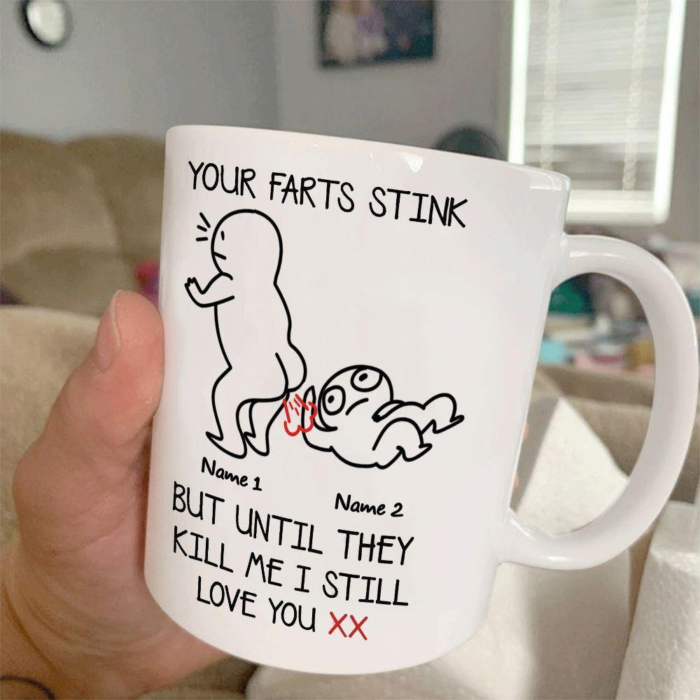 Valentine's Day Custom Mug Your Farts Stink Personalized Gift - PERSONAL84