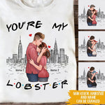 Valentine's Day Custom T Shirt You're My Lobster Couple Personalized Gift - PERSONAL84