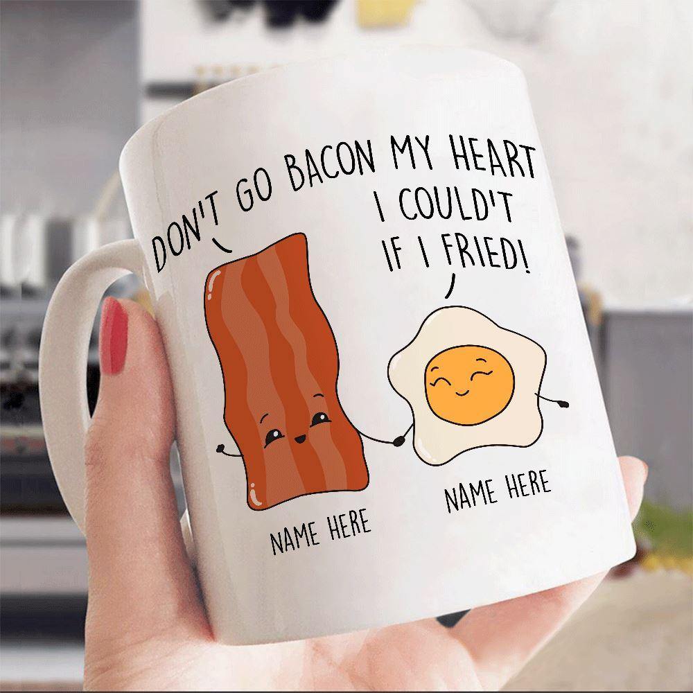 Valentine's Day Mug Customized Don't Go Bacon My Heart, I Could If I Fried Personalized Gift - PERSONAL84