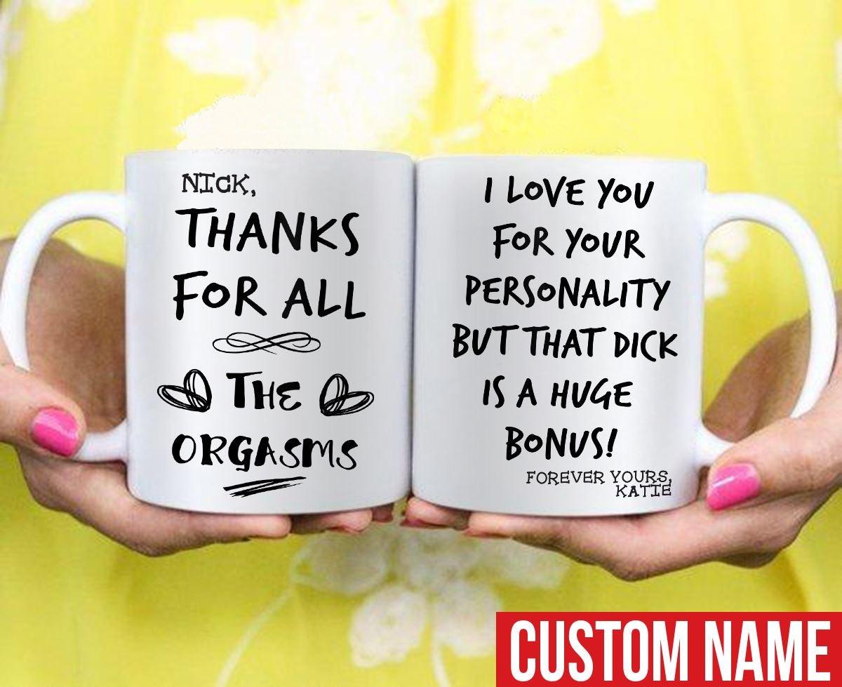 Valentine's Day Mug Husband Customized Thanks For All The Orgasms Funny Personalized Gift - PERSONAL84