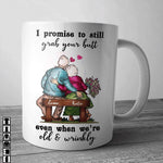 Valentines Custom Mug Funny I Promise To Still Grab Your Butt Personalized Gift - PERSONAL84