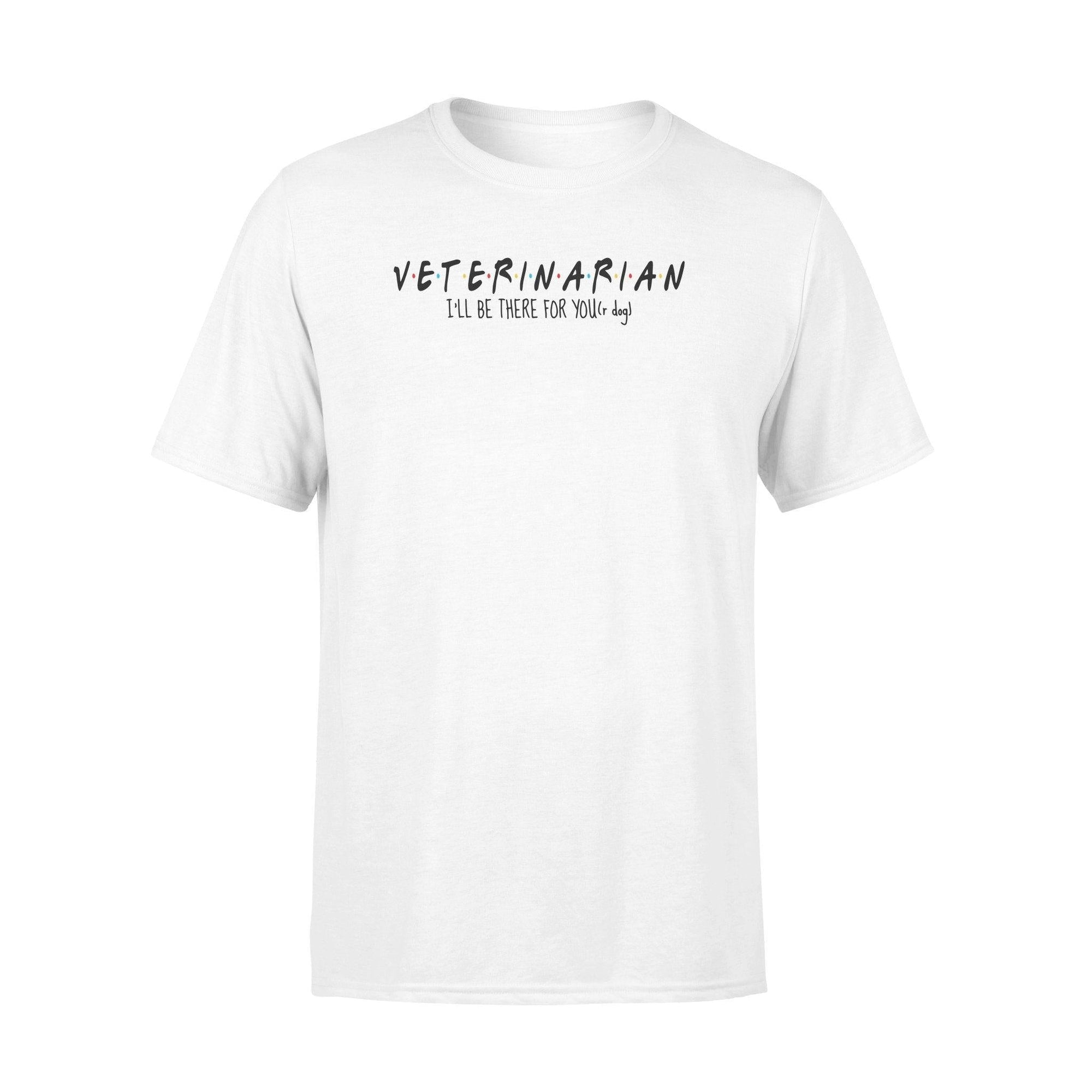 Vet Tech I'll Be There For Your Dog - Standard T-shirt - PERSONAL84