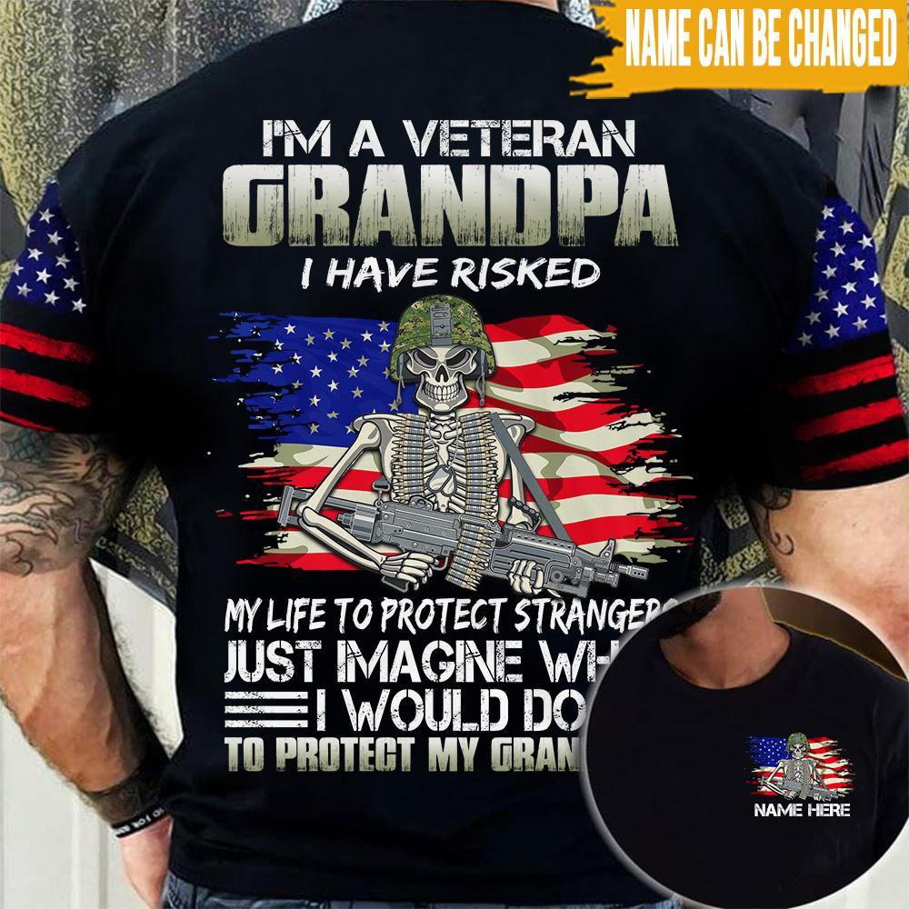 Veteran Custom All Over Printed Shirt I'm A Veteran Grandpa I Have Risked My Life To Protect Strangers Personalized Gift - PERSONAL84