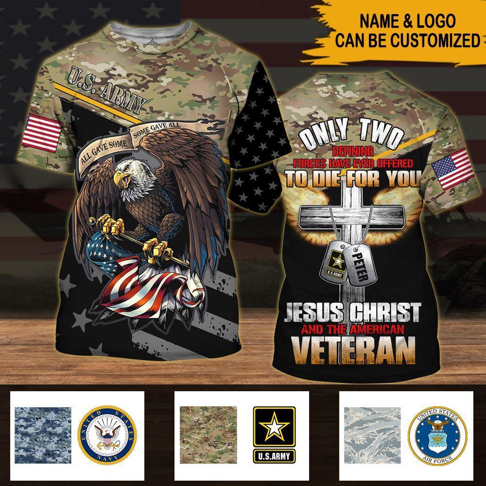 Veteran Custom All Over Printed Shirt Only Two Defining Forces Have Ever Offered To Die For You Personalized Gift - PERSONAL84