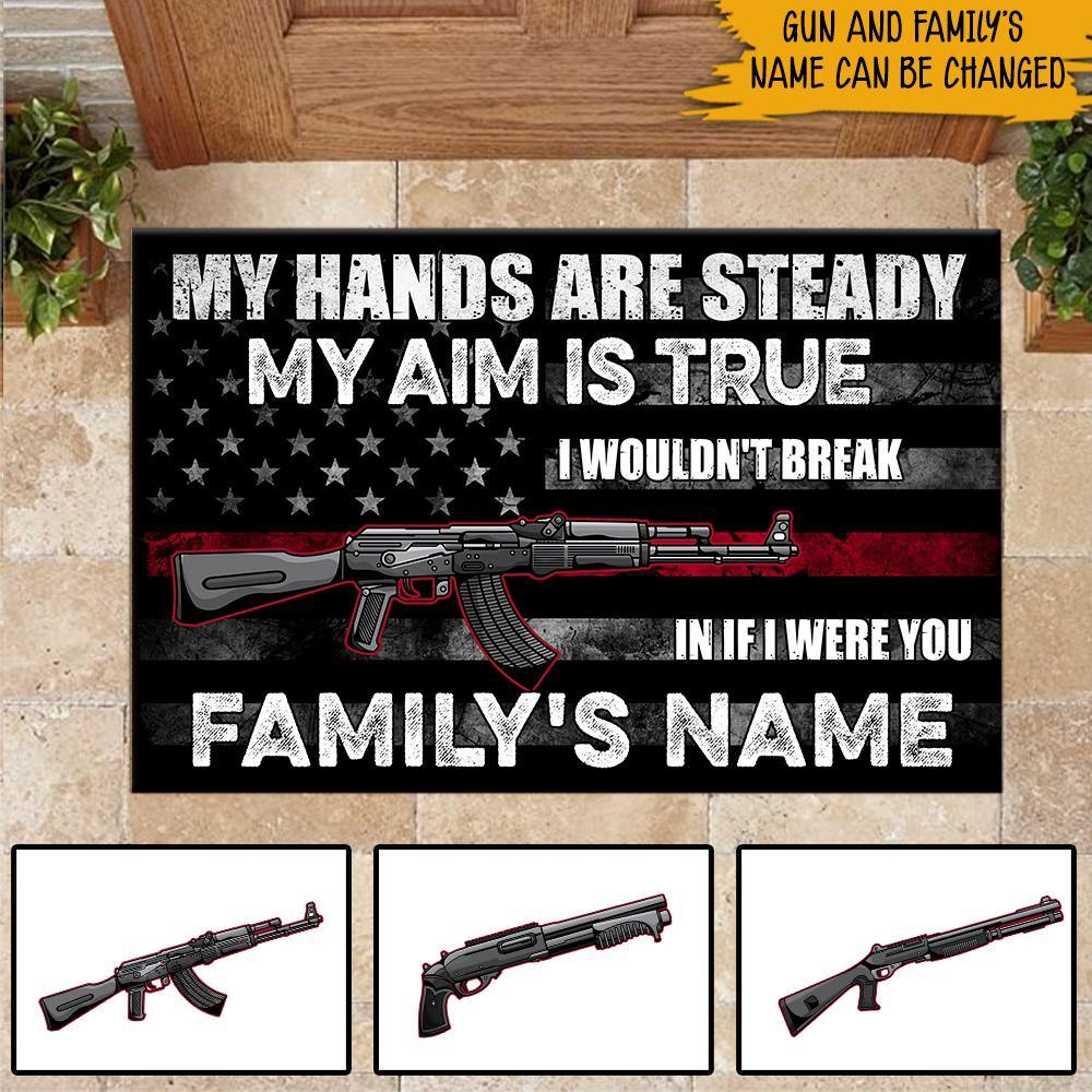 Veteran Custom Doormat My Hands Are Steady My Aim Is True I Wouldn't Break In If I Were You Personalized Gift - PERSONAL84