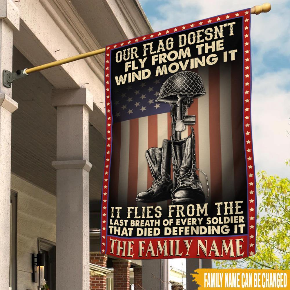 Veteran Custom Flag Our Flag Flies From The Last Breath Of Every Soldier Died Personalized Gift - PERSONAL84