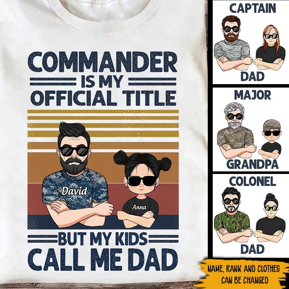 Veteran Custom Shirt Commander Is My Official Title But My Kids Call me Dad Personalized Gift - PERSONAL84
