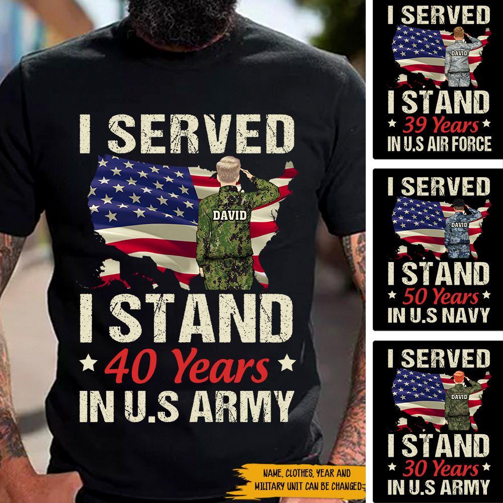 Veteran Custom Shirt I Served I Stand Personalized Gift - PERSONAL84