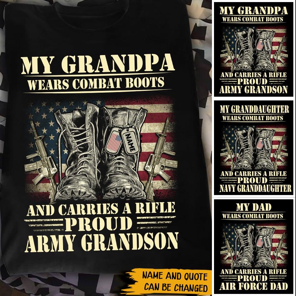 Veteran Custom Shirt My Grandpa Wears Combat Boots And Carries A Rifle Personalized Gift - PERSONAL84