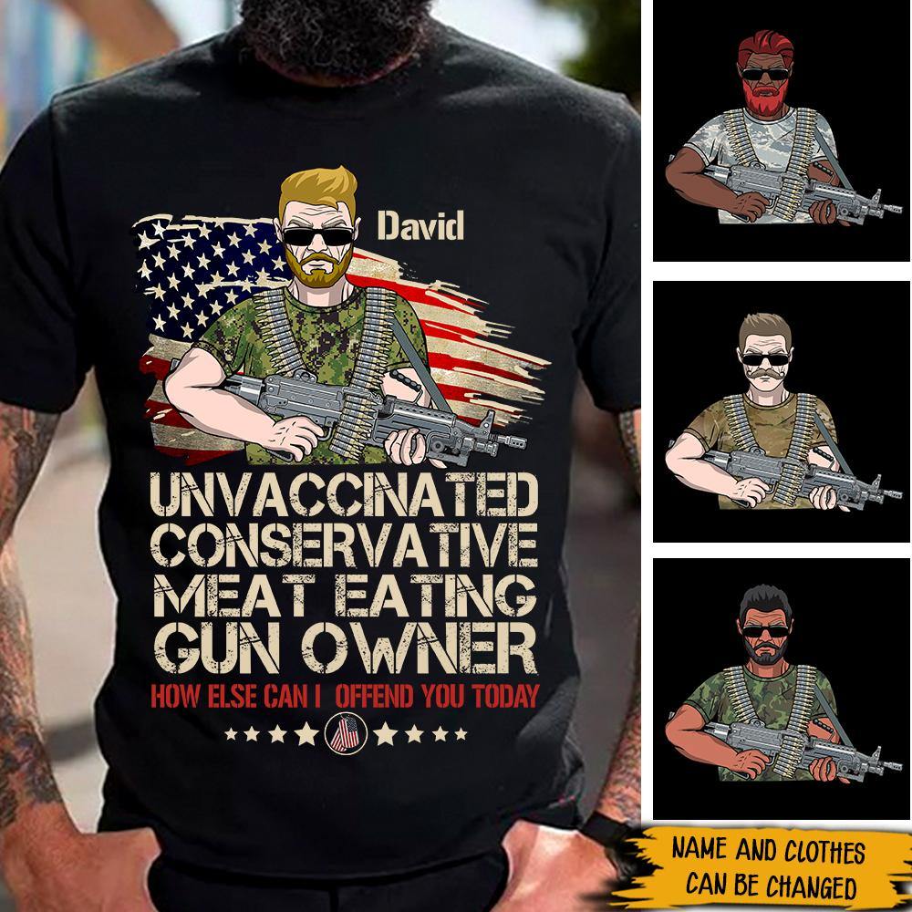 Veteran Custom Shirt Unvaccinated Conservative Meat Eating Gun Owner Personalized Gift - PERSONAL84