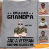 Veteran Custom T Shirt I&#39;m A Dad Grandpa And A Veteran Nothings Scared Me Personalized Gift - PERSONAL84