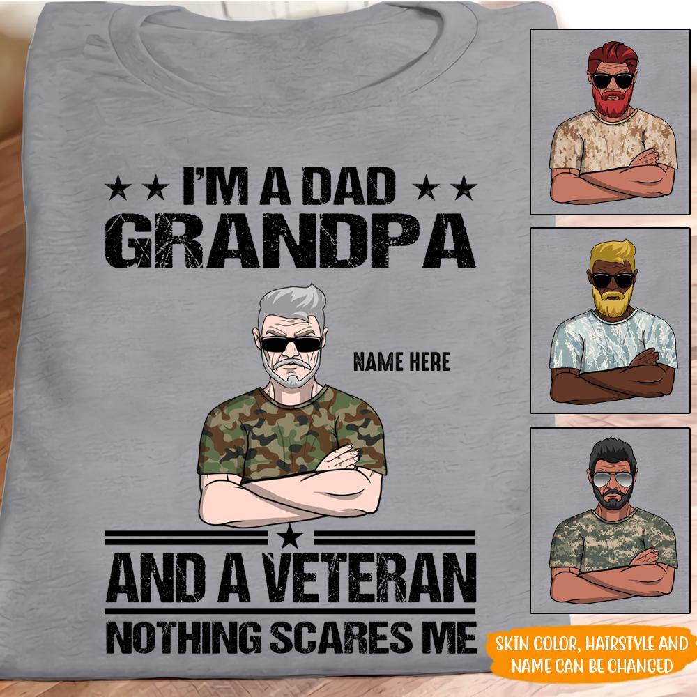 Veteran Custom T Shirt I'm A Dad Grandpa And A Veteran Nothings Scared Me Personalized Gift - PERSONAL84