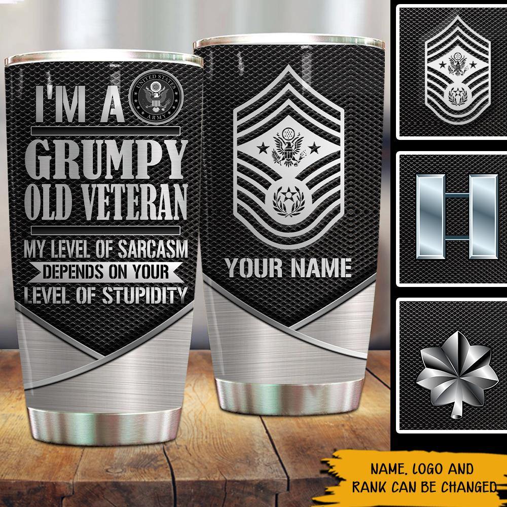 Veteran Custom Tumbler I'm A Grumpy Old Veteran, Old Veteran Depends on Your Lever Of Stupidity Personalized Gift - PERSONAL84