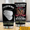 Veteran custom Tumbler My Time In Uniform May Be Over But My Watch Never Ends Personalized Gift - PERSONAL84