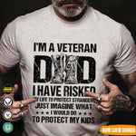 Veteran Dad Custom T Shirt Risked My Life To Protect Strangers Personalized Gift - PERSONAL84