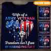 Veteran Family Custom T Shirt Freedom Isn&#39;t Free My Soldier Paid For It Personalized Gift - PERSONAL84