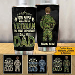 Veteran Father's Day Custom Tumbler The Most Important Call Me Dad Personalized Gift - PERSONAL84