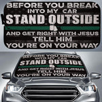 Veteran Sunshade Before You Break Into My Car Stand Outside Get Right With Jesus Gift - PERSONAL84