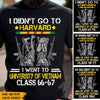 Vietnam Veteran Custom Shirt I Didn&#39;t Go To Harvard I Went To University Of VietNam Personalized Gift - PERSONAL84