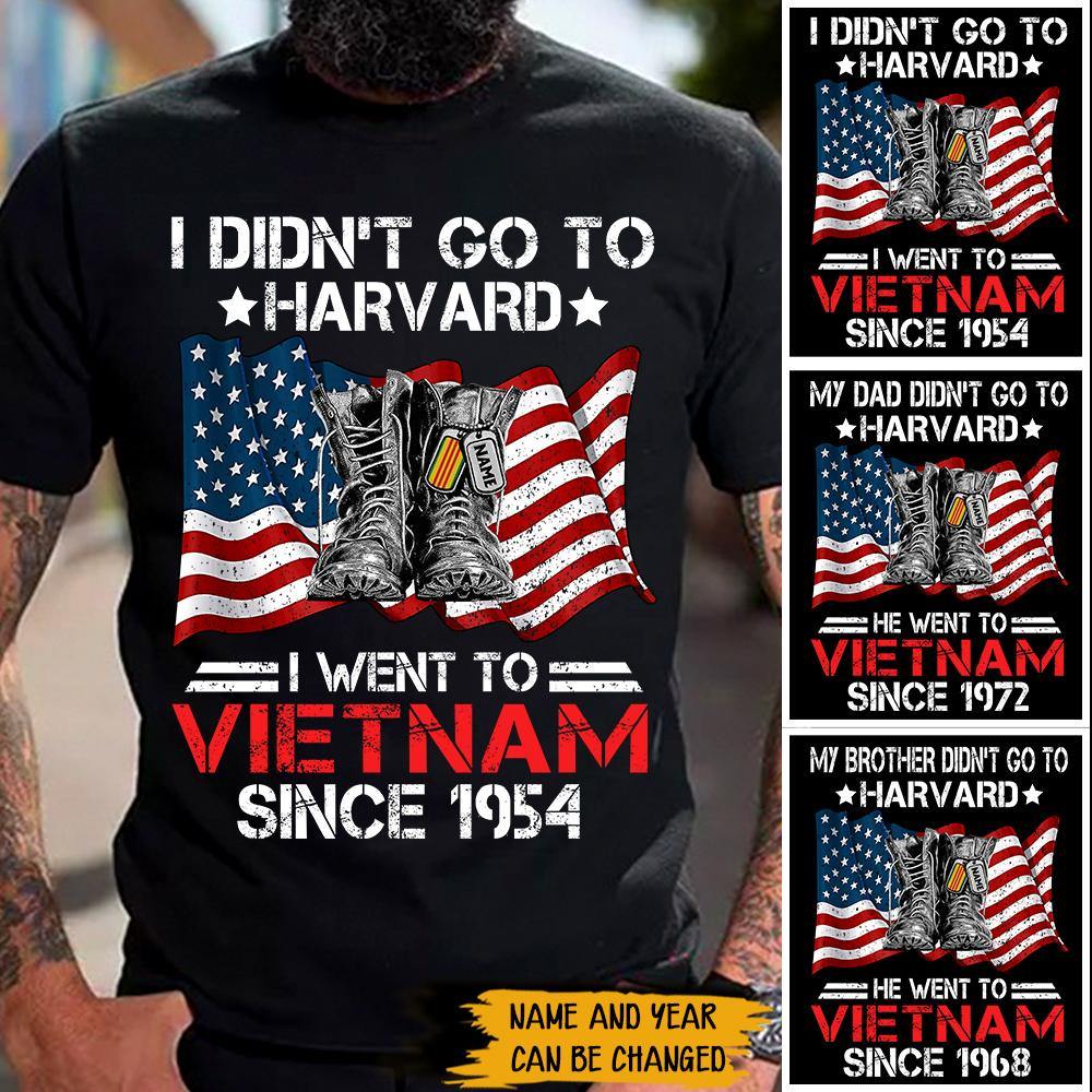 Vietnam Veteran Custom Shirt I Didn't Go To Harvard I Went To Vietnam Personalized Gift - PERSONAL84