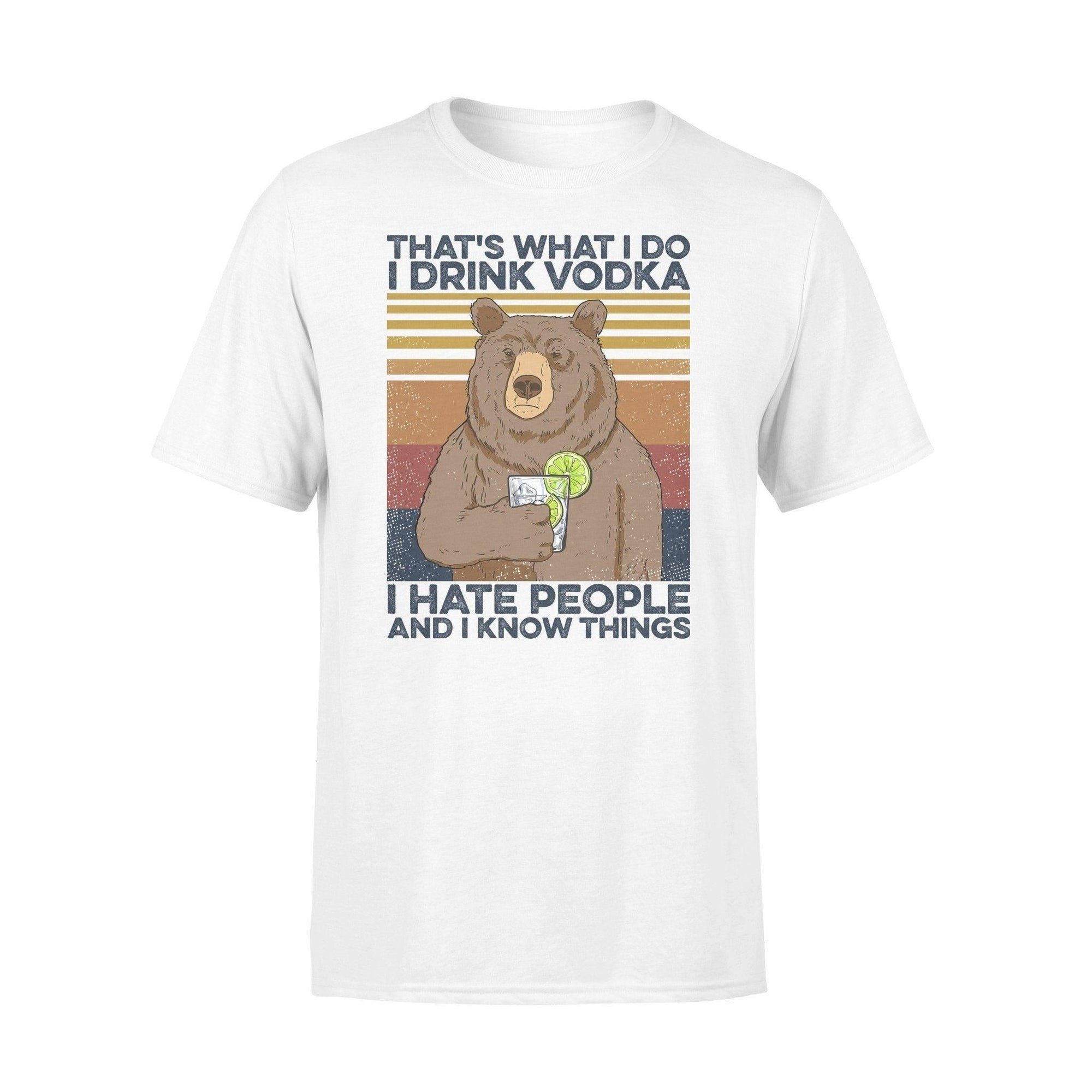 Vodka, Bear Bear Drink Vodka Hate People - Standard T-shirt - PERSONAL84