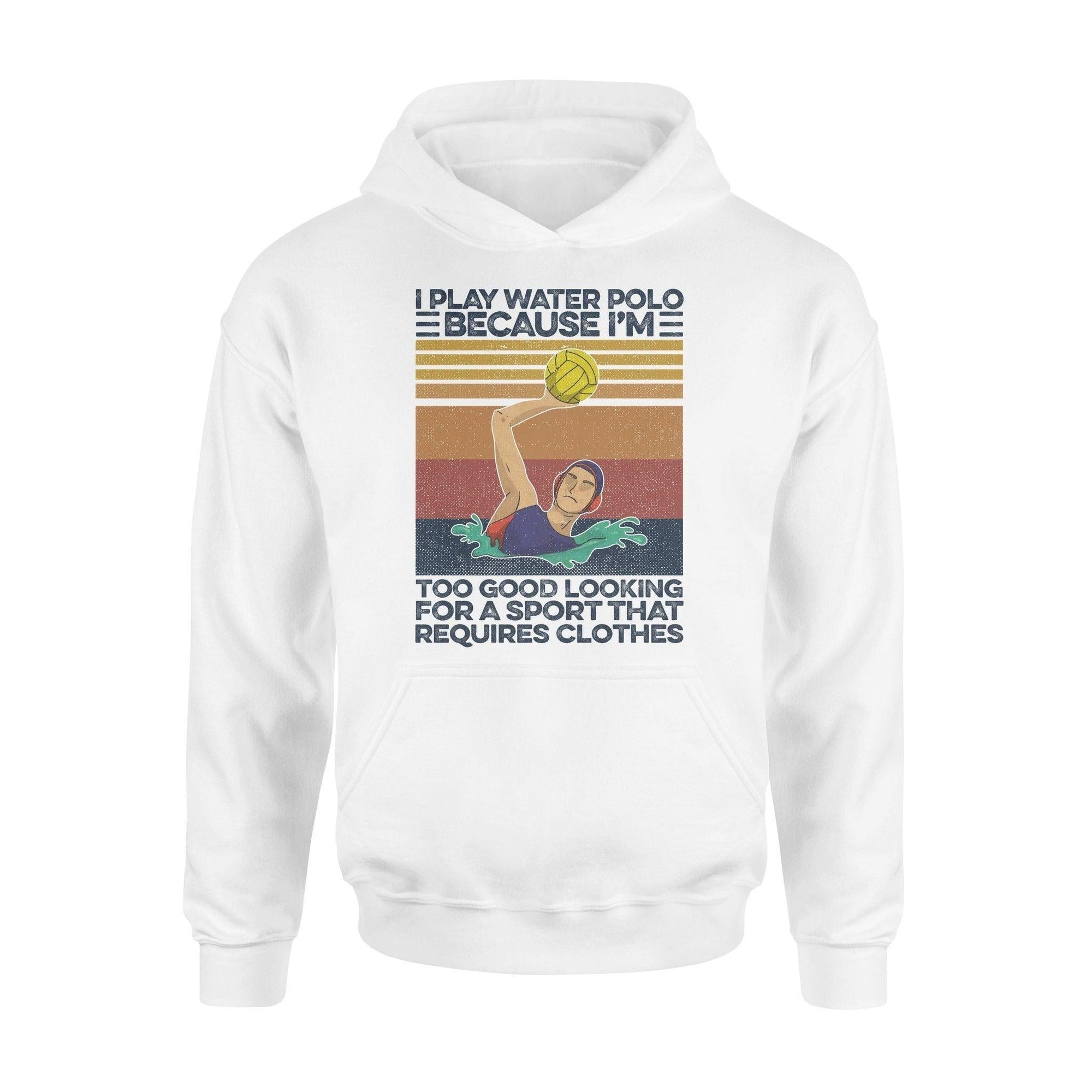 Waterpolo I Play Water Polo Funny - Standard Hoodie - PERSONAL84