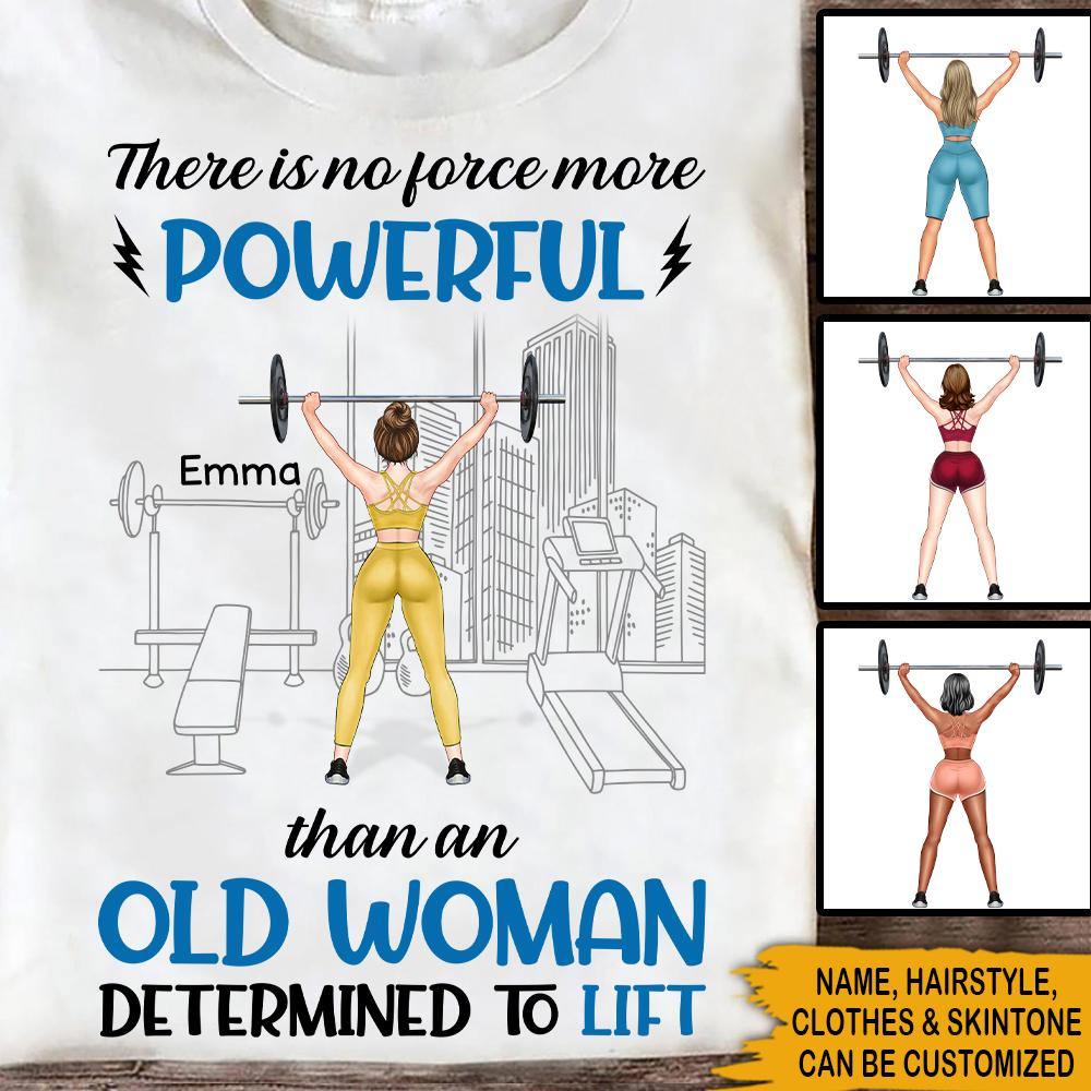 Weightlifting Custom T Shirt An Old Woman Determined To Lift Personalized Gift - PERSONAL84