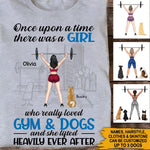 Weightlifting Dog Lovers Custom T Shirt Once Upon A Time There Was A Girl Who Really Loved Gym & Dogs Personalized Gift - PERSONAL84