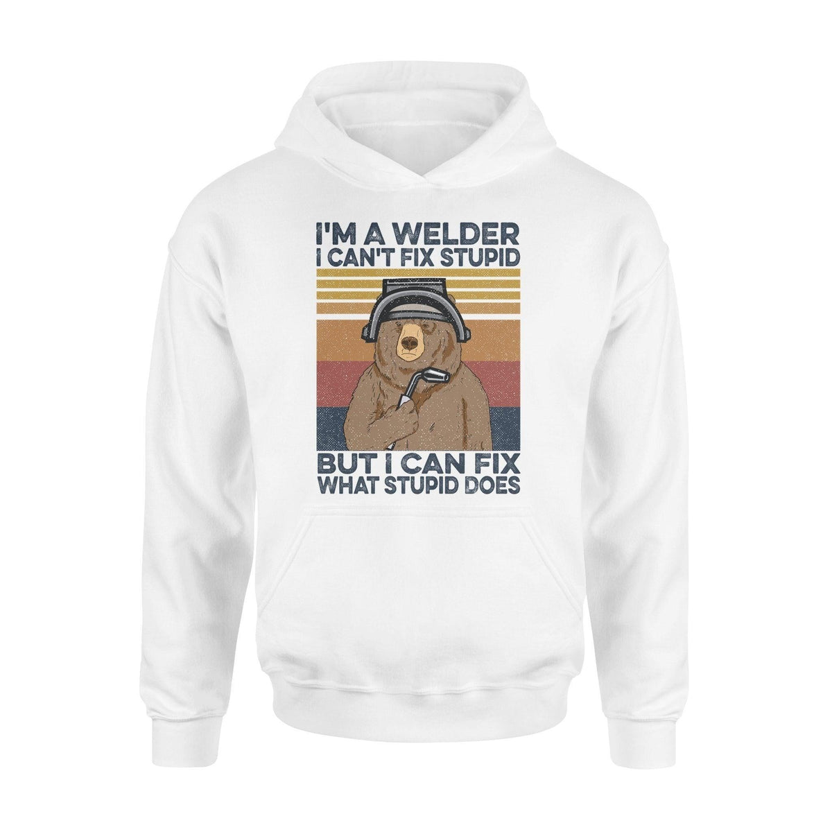 Welder I'm A Welder I Can Fix What Stupid Does - Standard Hoodie - PERSONAL84